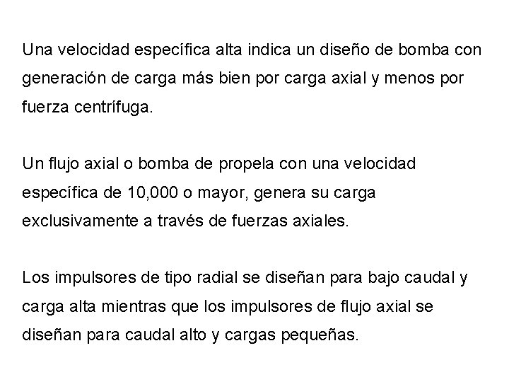 Una velocidad específica alta indica un diseño de bomba con generación de carga más