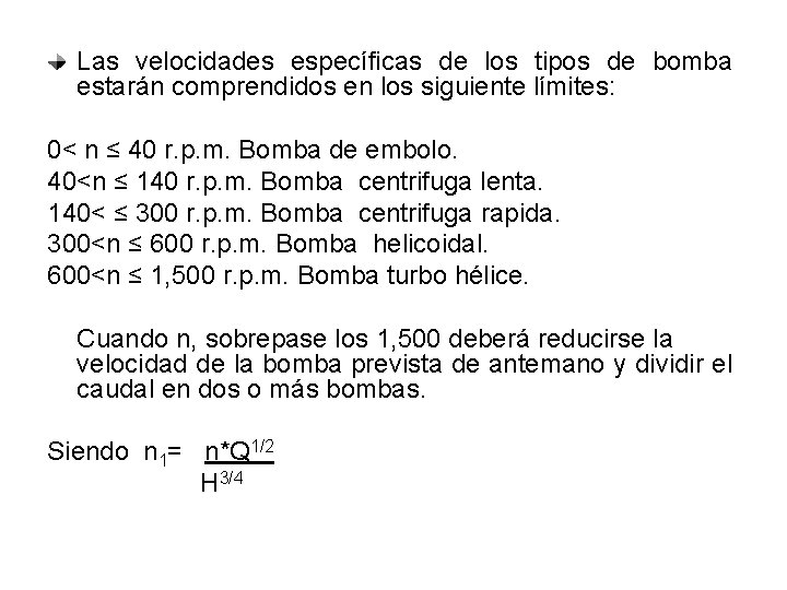 Las velocidades específicas de los tipos de bomba estarán comprendidos en los siguiente límites: