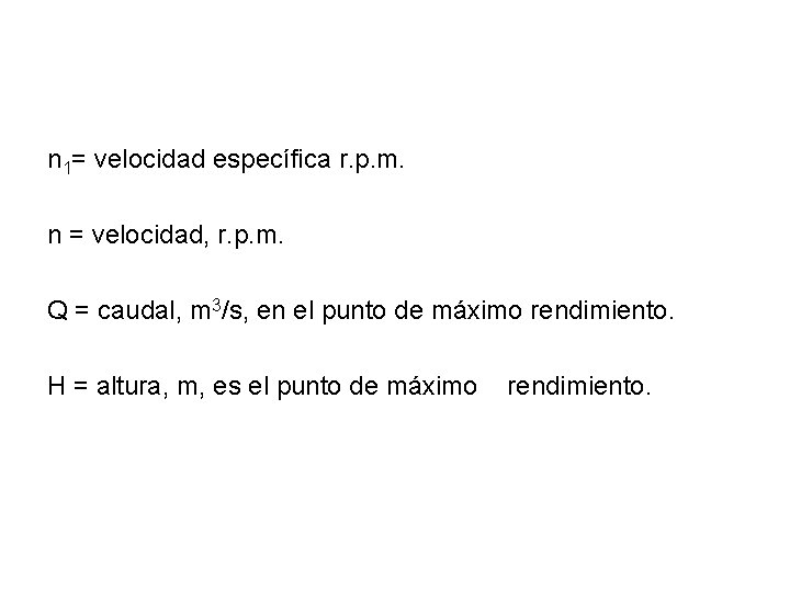 n 1= velocidad específica r. p. m. n = velocidad, r. p. m. Q