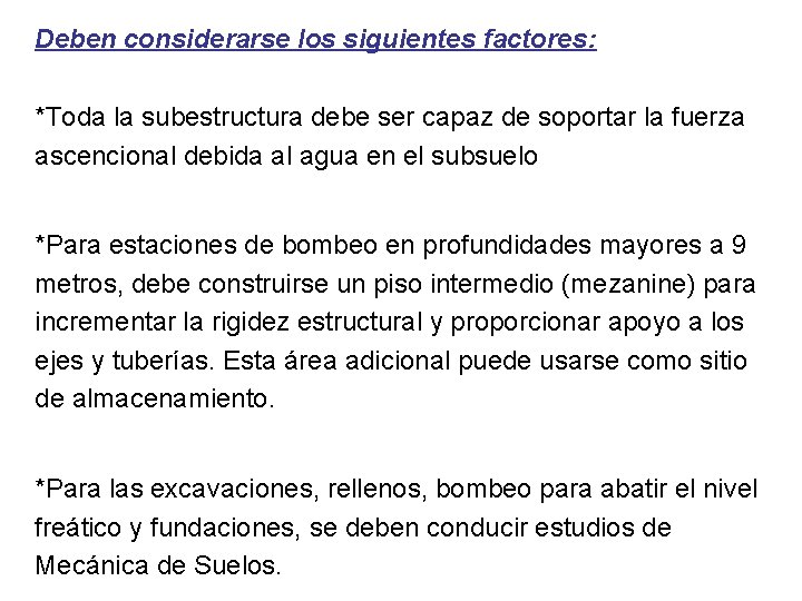 Deben considerarse los siguientes factores: *Toda la subestructura debe ser capaz de soportar la