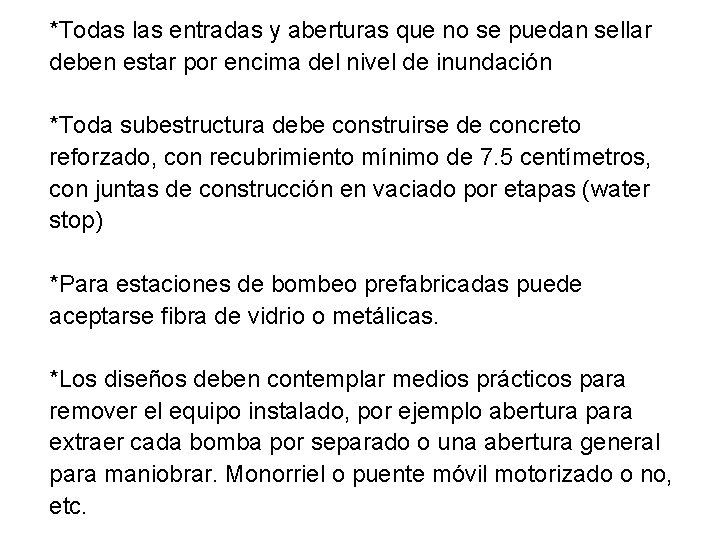 *Todas las entradas y aberturas que no se puedan sellar deben estar por encima