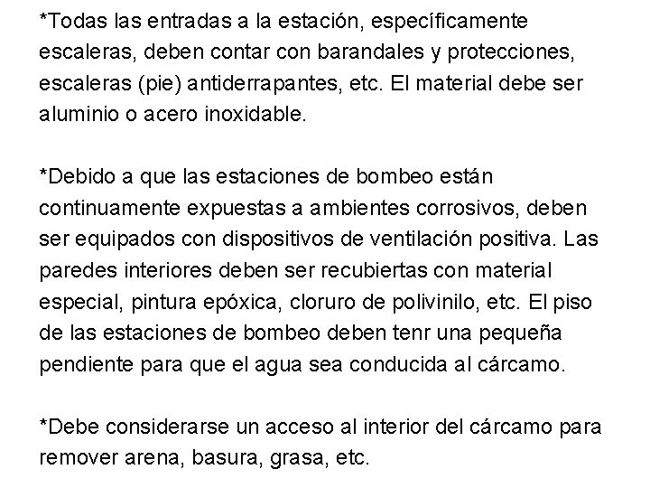 *Todas las entradas a la estación, específicamente escaleras, deben contar con barandales y protecciones,
