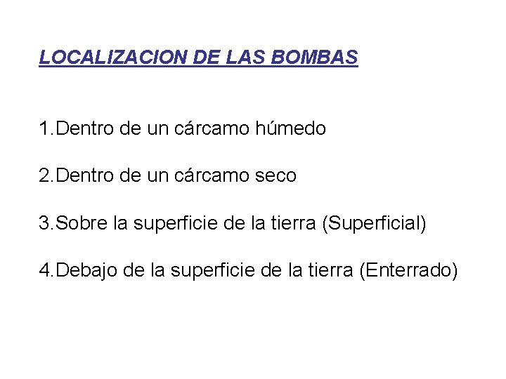 LOCALIZACION DE LAS BOMBAS 1. Dentro de un cárcamo húmedo 2. Dentro de un