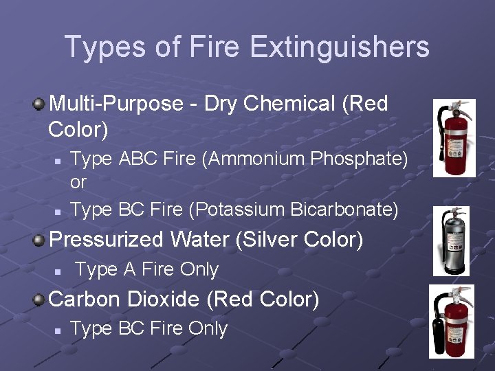 Types of Fire Extinguishers Multi-Purpose - Dry Chemical (Red Color) n n Type ABC