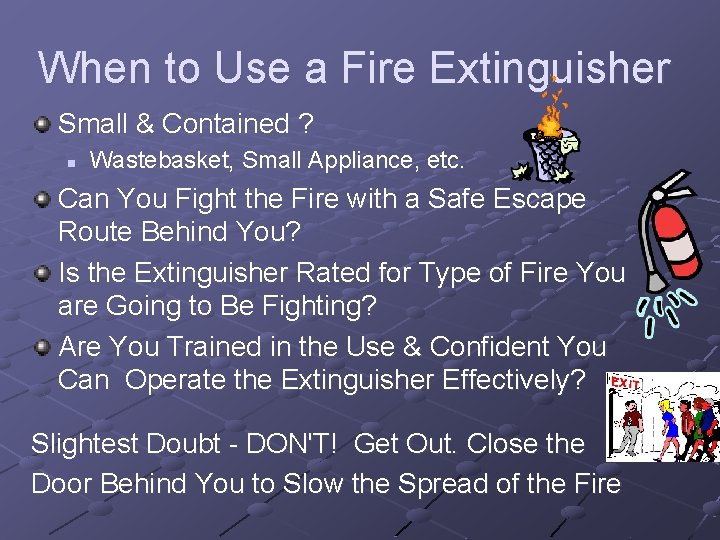 When to Use a Fire Extinguisher Small & Contained ? n Wastebasket, Small Appliance,
