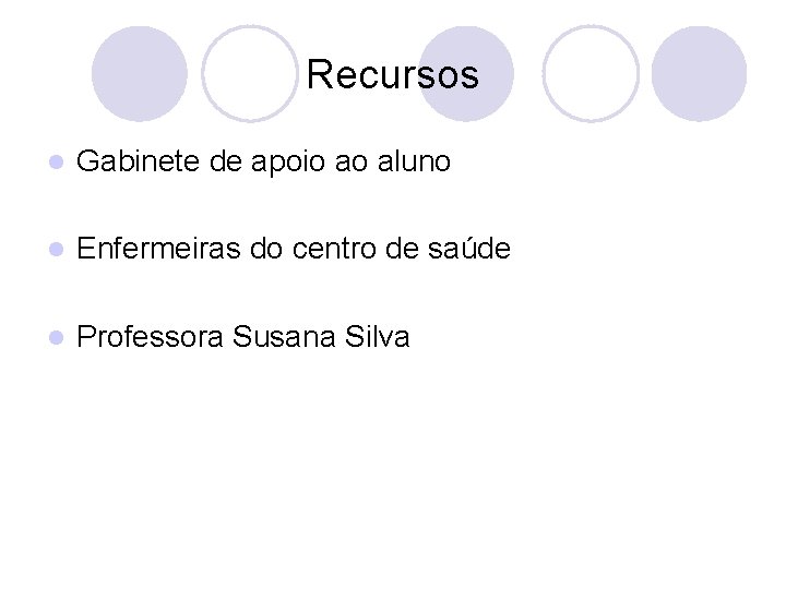 Recursos l Gabinete de apoio ao aluno l Enfermeiras do centro de saúde l