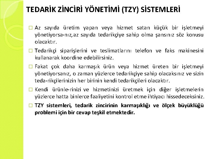 TEDARİK ZİNCİRİ YÖNETİMİ (TZY) SİSTEMLERİ Az sayıda üretim yapan veya hizmet satan küçük bir