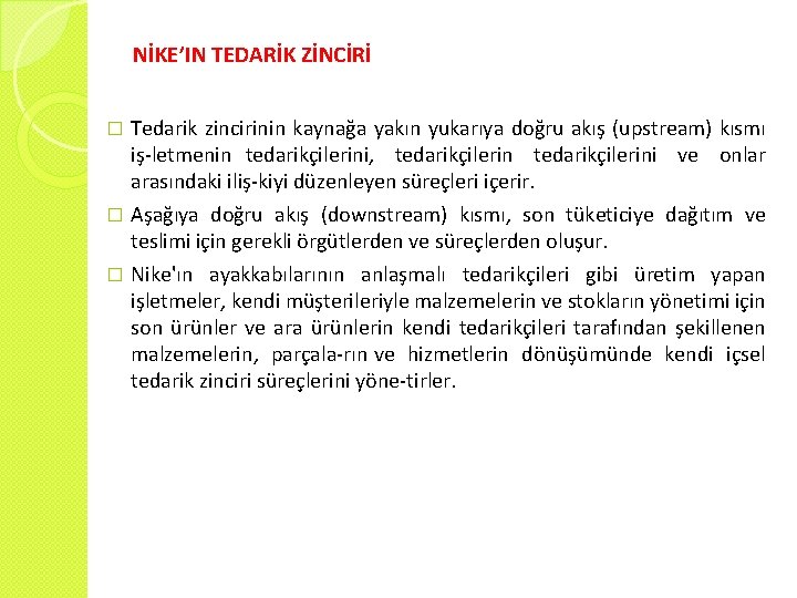 NİKE’IN TEDARİK ZİNCİRİ Tedarik zincirinin kaynağa yakın yukarıya doğru akış (upstream) kısmı iş letmenin