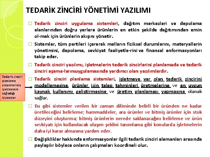 TEDARİK ZİNCİRİ YÖNETİMİ YAZILIMI Tedarik zinciri planlama sistemlerinin işletmelere sağladığı hizmetler � Tedarik zinciri