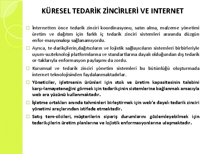 KÜRESEL TEDARİK ZİNCİRLERİ VE INTERNET � İnternetten önce tedarik zinciri koordinasyonu, satın alma, malzeme