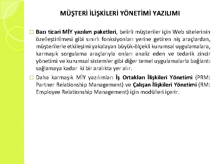 MÜŞTERİ İLİŞKİLERİ YÖNETİMİ YAZILIMI Bazı ticari MİY yazılım paketleri, belirli müşteriler için Web sitelerinin