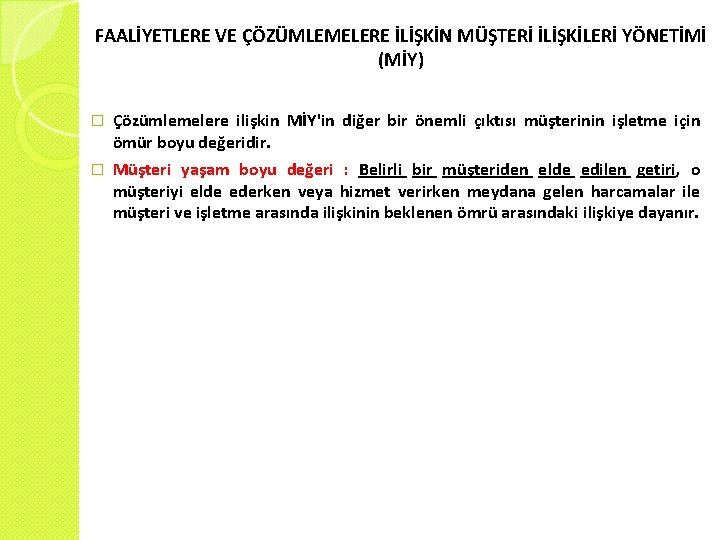 FAALİYETLERE VE ÇÖZÜMLEMELERE İLİŞKİN MÜŞTERİ İLİŞKİLERİ YÖNETİMİ (MİY) � Çözümlemelere ilişkin MİY'in diğer bir