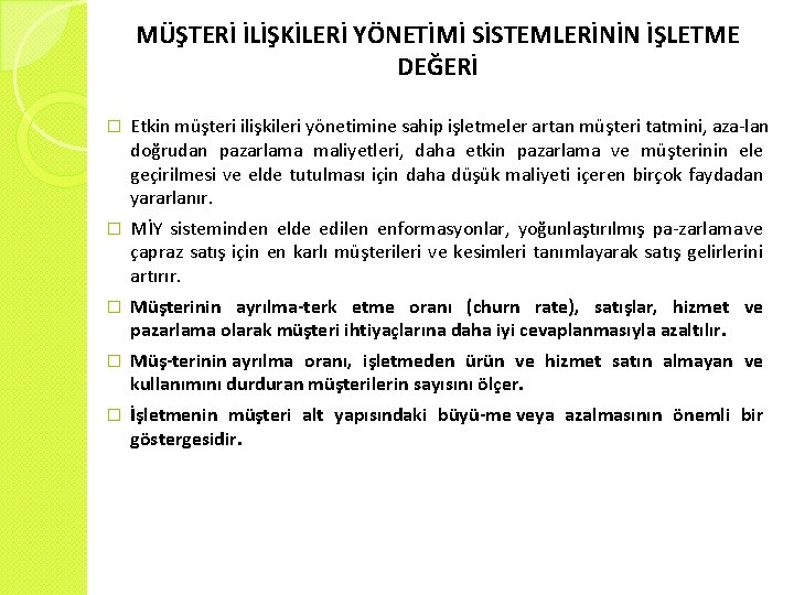 MÜŞTERİ İLİŞKİLERİ YÖNETİMİ SİSTEMLERİNİN İŞLETME DEĞERİ � Etkin müşteri ilişkileri yönetimine sahip işletmeler artan