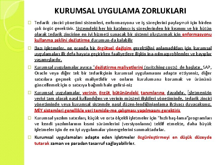 KURUMSAL UYGULAMA ZORLUKLARI � Tedarik zinciri yönetimi sistemleri, enformasyonu ve iş süreçlerini paylaşmak için