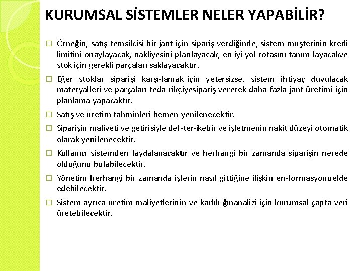 KURUMSAL SİSTEMLER NELER YAPABİLİR? � Örneğin, satış temsilcisi bir jant için sipariş verdiğinde, sistem