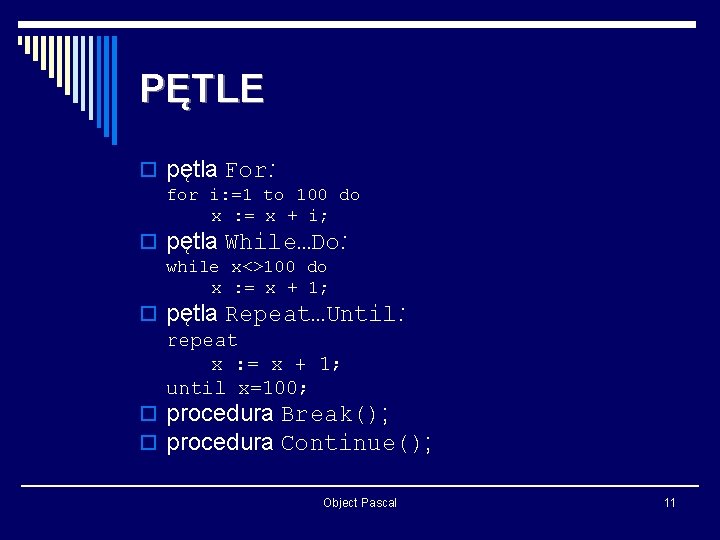 PĘTLE o pętla For: for i: =1 to 100 do x : = x