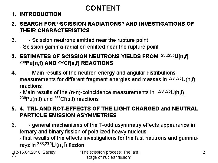  CONTENT 1. INTRODUCTION 2. SEARCH FOR “SCISSION RADIATIONS” AND INVESTIGATIONS OF THEIR CHARACTERISTICS