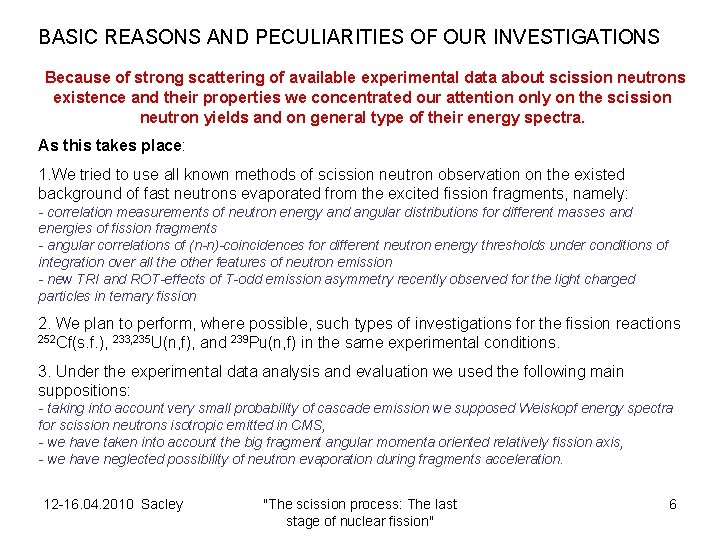  BASIC REASONS AND PECULIARITIES OF OUR INVESTIGATIONS Because of strong scattering of available