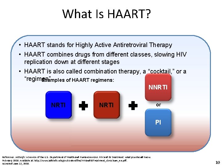 What Is HAART? • HAART stands for Highly Active Antiretroviral Therapy • HAART combines