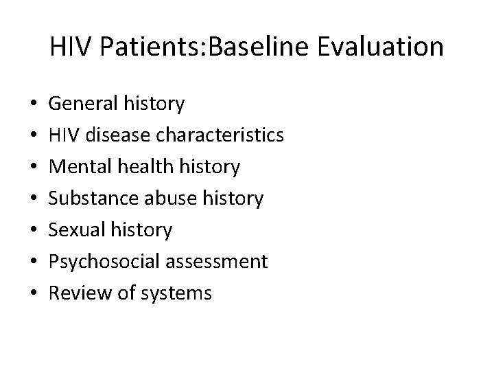 HIV Patients: Baseline Evaluation • • General history HIV disease characteristics Mental health history