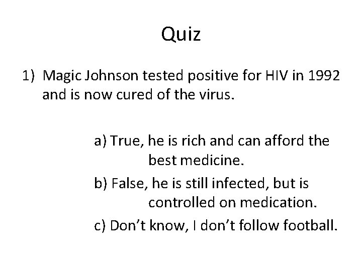 Quiz 1) Magic Johnson tested positive for HIV in 1992 and is now cured