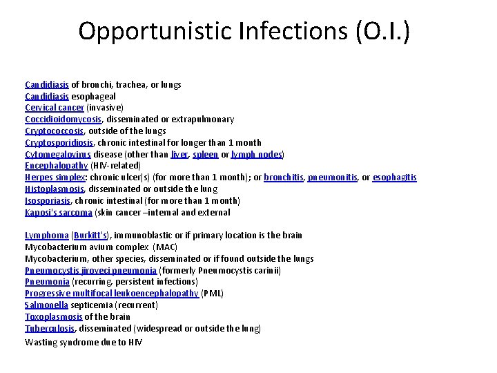 Opportunistic Infections (O. I. ) Candidiasis of bronchi, trachea, or lungs Candidiasis esophageal Cervical
