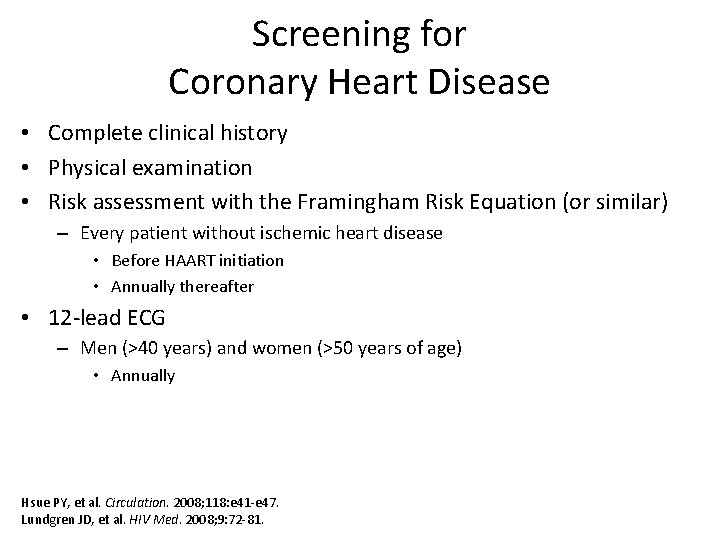 Screening for Coronary Heart Disease • Complete clinical history • Physical examination • Risk