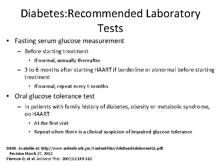 Diabetes: Recommended Laboratory Tests • Fasting serum glucose measurement – Before starting treatment •