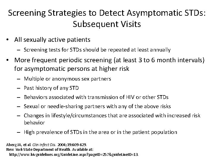 Screening Strategies to Detect Asymptomatic STDs: Subsequent Visits • All sexually active patients –