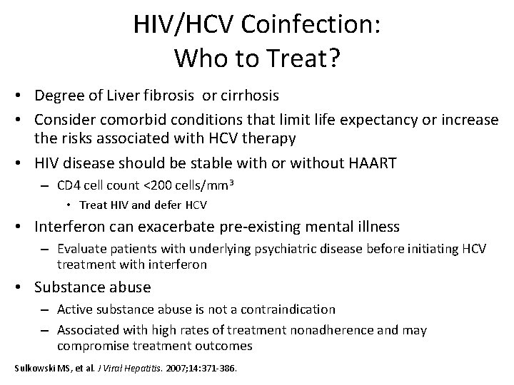 HIV/HCV Coinfection: Who to Treat? • Degree of Liver fibrosis or cirrhosis • Consider