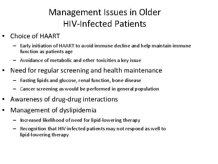 Management Issues in Older HIV-Infected Patients • Choice of HAART – Early initiation of