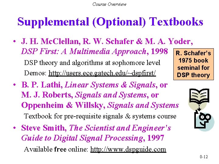 Course Overview Supplemental (Optional) Textbooks • J. H. Mc. Clellan, R. W. Schafer &