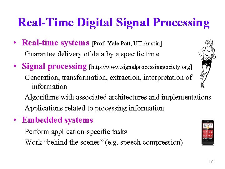 Real-Time Digital Signal Processing • Real-time systems [Prof. Yale Patt, UT Austin] Guarantee delivery