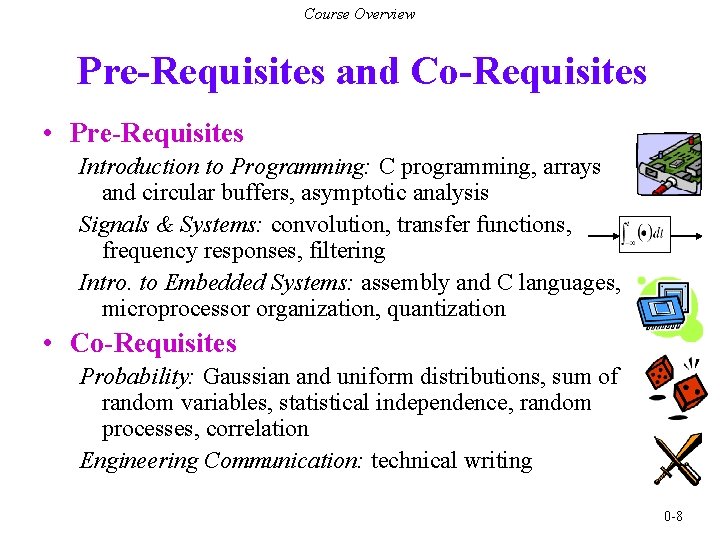 Course Overview Pre-Requisites and Co-Requisites • Pre-Requisites Introduction to Programming: C programming, arrays and