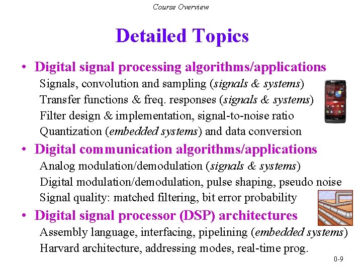 Course Overview Detailed Topics • Digital signal processing algorithms/applications Signals, convolution and sampling (signals