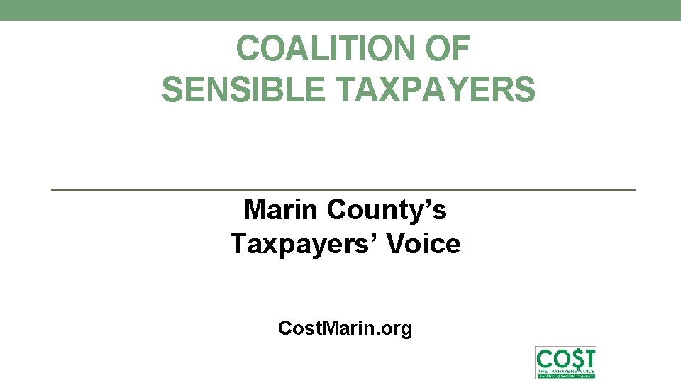 COALITION OF SENSIBLE TAXPAYERS Marin County’s Taxpayers’ Voice Cost. Marin. org 