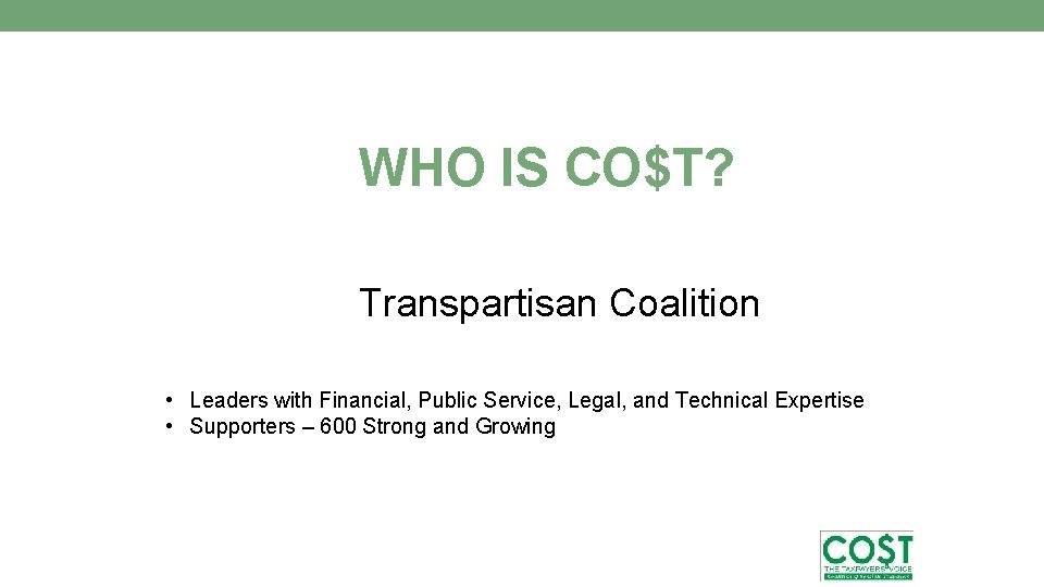 WHO IS CO$T? Transpartisan Coalition • Leaders with Financial, Public Service, Legal, and Technical