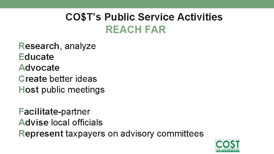  CO$T’s Public Service Activities REACH FAR Research, analyze Educate Advocate Create better ideas