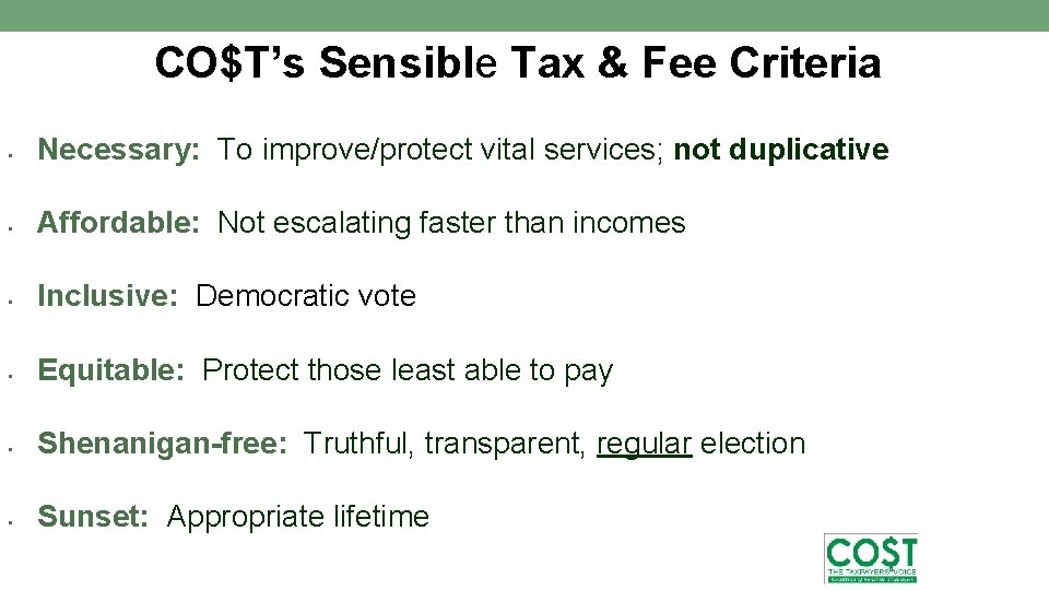 CO$T’s Sensible Tax & Fee Criteria Necessary: To improve/protect vital services; not duplicative Affordable: