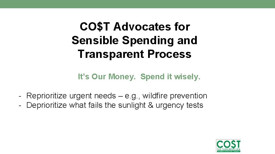 CO$T Advocates for Sensible Spending and Transparent Process It’s Our Money. Spend it wisely.