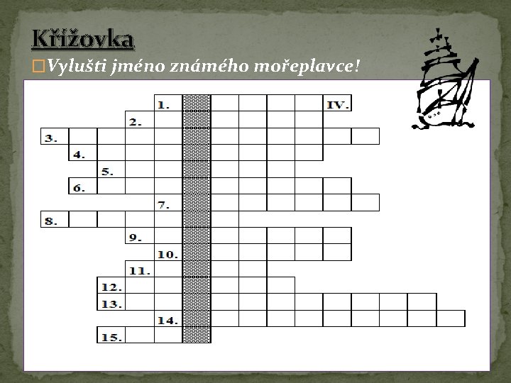 Křížovka �Vylušti jméno známého mořeplavce! 