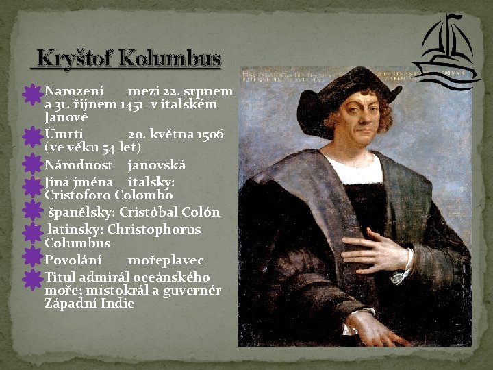 Kryštof Kolumbus � Narození mezi 22. srpnem a 31. říjnem 1451 v italském Janově
