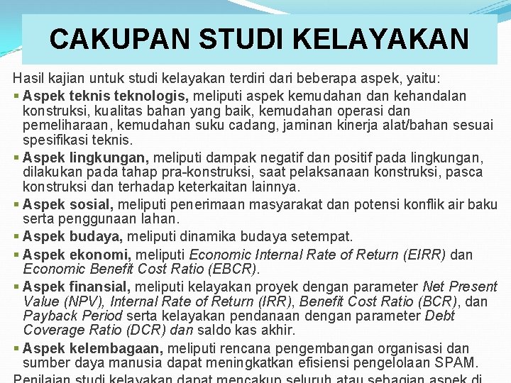 CAKUPAN STUDI KELAYAKAN Hasil kajian untuk studi kelayakan terdiri dari beberapa aspek, yaitu: §