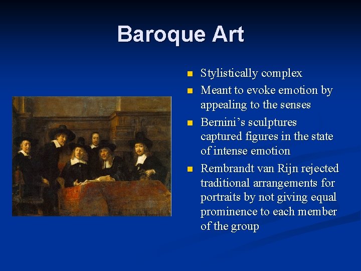 Baroque Art n n Stylistically complex Meant to evoke emotion by appealing to the