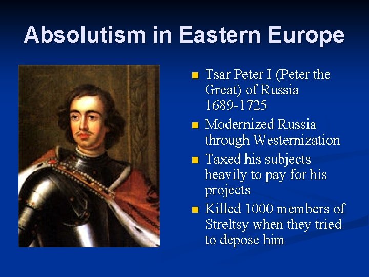 Absolutism in Eastern Europe n n Tsar Peter I (Peter the Great) of Russia