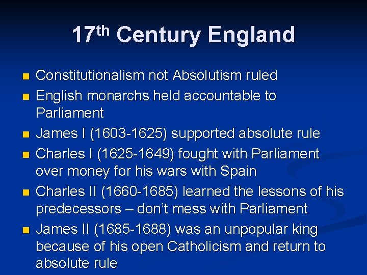 17 th Century England n n n Constitutionalism not Absolutism ruled English monarchs held