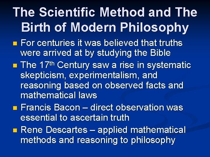 The Scientific Method and The Birth of Modern Philosophy For centuries it was believed