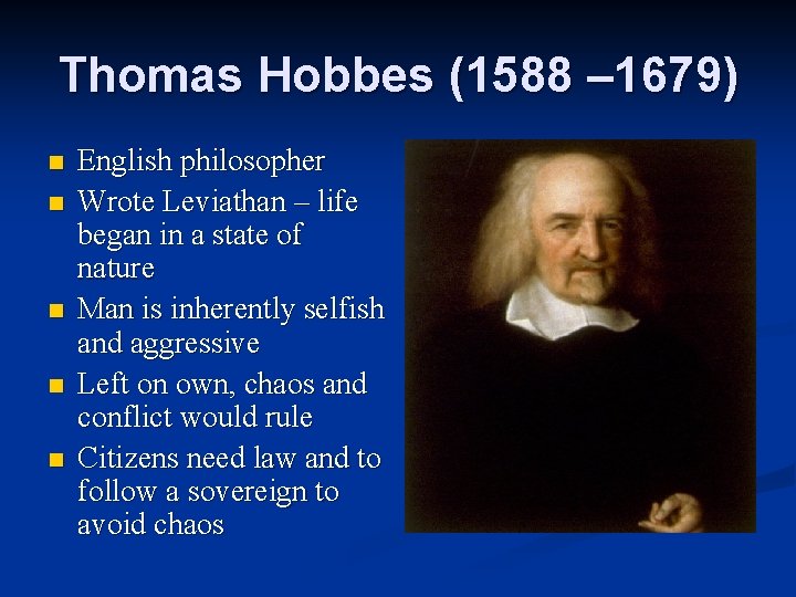 Thomas Hobbes (1588 – 1679) n n n English philosopher Wrote Leviathan – life