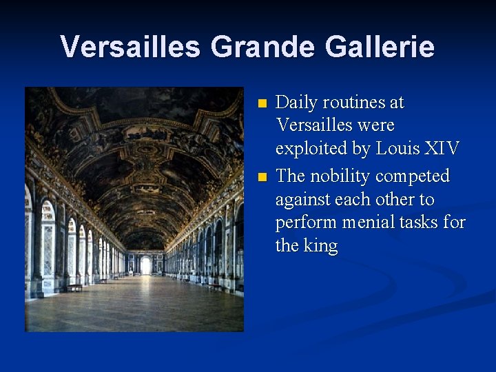 Versailles Grande Gallerie n n Daily routines at Versailles were exploited by Louis XIV
