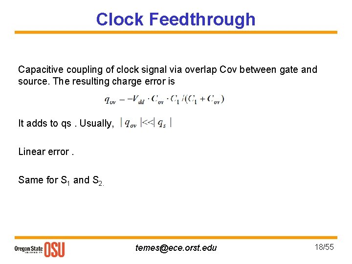 Clock Feedthrough Capacitive coupling of clock signal via overlap Cov between gate and source.